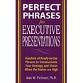 thumbnail image 1 of Pre-Owned Perfect Phrases for Executive Presentations: Hundreds of Ready-To-Use Phrases to Use to Communicate Your Strategy and Vision When the Stakes Are High 9780071467636, 1 of 1