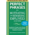 thumbnail image 1 of Pre-Owned Perfect Phrases for Motivating and Rewarding Employees, Second Edition: Hundreds of Ready-To-Use Phrases for Encouraging and Recognizing Employee Exce (Paperback) 0071742433 9780071742436, 1 of 1