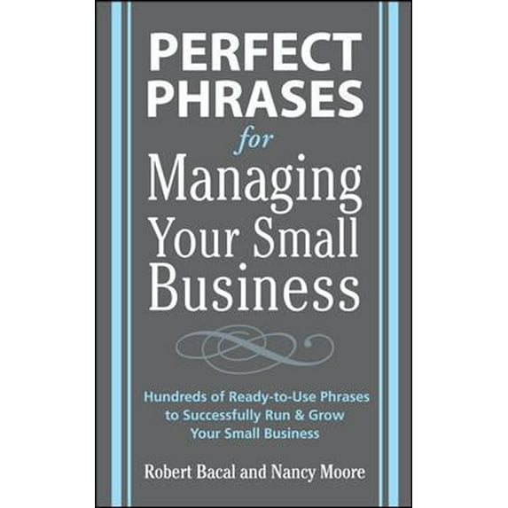 Pre-Owned Perfect Phrases for Managing Your Small Business (Paperback) 0071600523 9780071600521