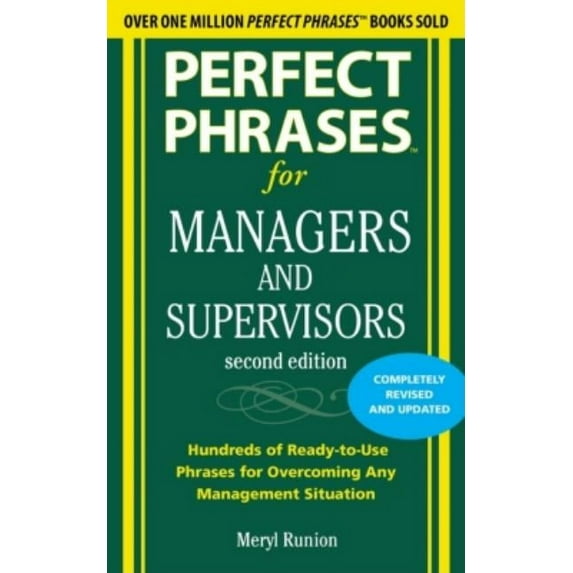 Perfect Phrases for Managers and Supervisors: Hundreds of Ready-To-Use Phrases for Overcoming Any Management Situation, (Paperback)