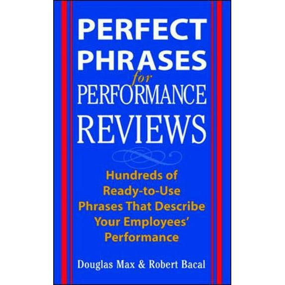 Pre-Owned Perfect Phrases for Performance Reviews : Hundreds of Ready-to-Use Phrases That Describe Your Employees' Performance (Paperback) 007140838X 9780071408387