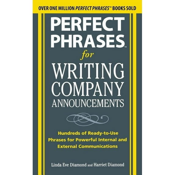 Perfect Phrases for Writing Company Announcements: Hundreds of Ready-To-Use Phrases for Powerful Internal and External C, (Paperback)