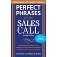 thumbnail image 1 of Pre-Owned Perfect Phrases for the Sales Call, Second Edition: Hundreds of Ready-To-Use Phrases for Persuading Customers to Buy Any Product or Service (Perfect Phrases Paperback, 1 of 1