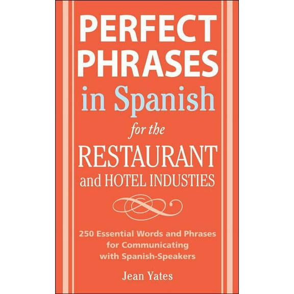 Perfect Phrases in Spanish for the Hotel and Restaurant Industries: 500 + Essential Words and Phrases for Communicating , (Paperback)