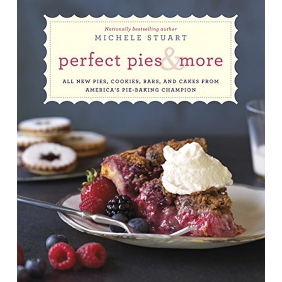 Pre-Owned Perfect Pies More: All New Pies, Cookies, Bars, and Cakes from Americas Pie-Baking Champion: A Cookbook Hardcover Michele Stuart