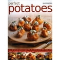 thumbnail image 1 of Perfect Potatoes : Over 90 Fantastic Potato Recipes From All Over the World, From Classic Potato Salad to Potato Cake, Shown Step-by-Step in 300 Tempting Photographs (Paperback), 1 of 1