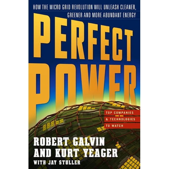 Perfect Power: How the Microgrid Revolution Will Unleash Cleaner, Greener, More Abundant Energy (Other)