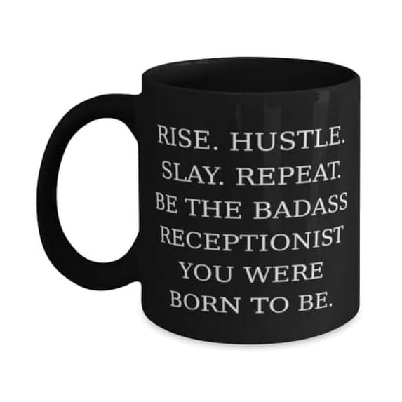 Perfect Receptionist Gifts, RISE. HUSTLE. SLAY. REPEAT. BE THE BADASS, Birthday 15oz Mug For Receptionist from Team Leader, Gifts for doctors, Gifts for nurses, Gifts for lawyers, Gifts for
