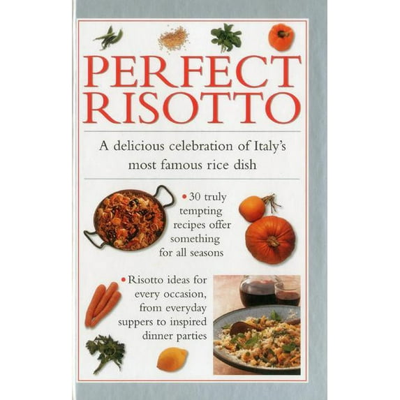 Perfect Risotto : A Delicious Celebration of Italy's Most Famous Rice Dish (Hardcover)