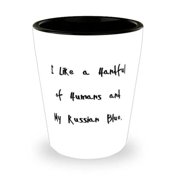Perfect Russian Blue Cat Shot Glass, I Like a Handful of Humans and My Russian Blue, Present For Cat Lovers, Fancy Gifts From Friends
