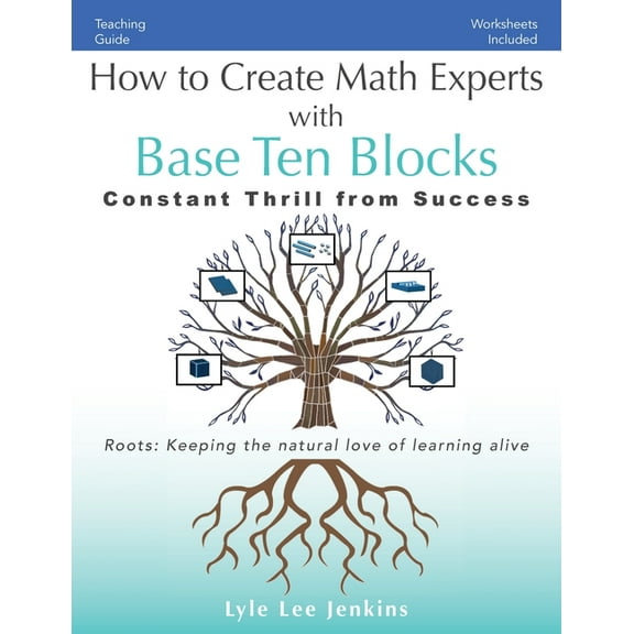 Perfect School Collection(tm) Resources How to Create Math Experts with Base Ten Blocks: Constant Thrill from Success, (Paperback)