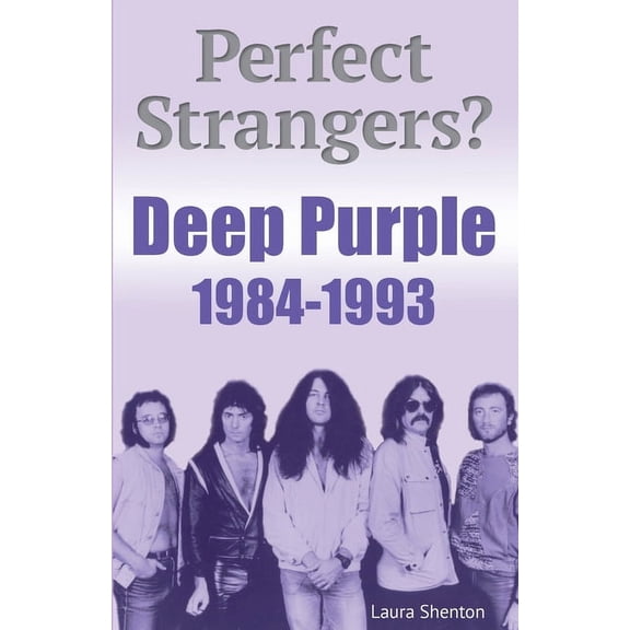 Perfect Strangers? Deep Purple 1984-1993, (Paperback)