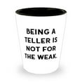 thumbnail image 1 of Perfect Teller Gifts, Being a Teller Is Not for the Weak, Fancy Shot Glass For Friends From Friends, 1 of 1