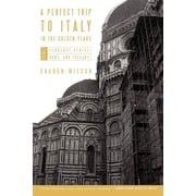 A Perfect Trip to Italy-in the Golden Years Volume 1 Florence, Venice, Rome, and Tuscany, Paperback