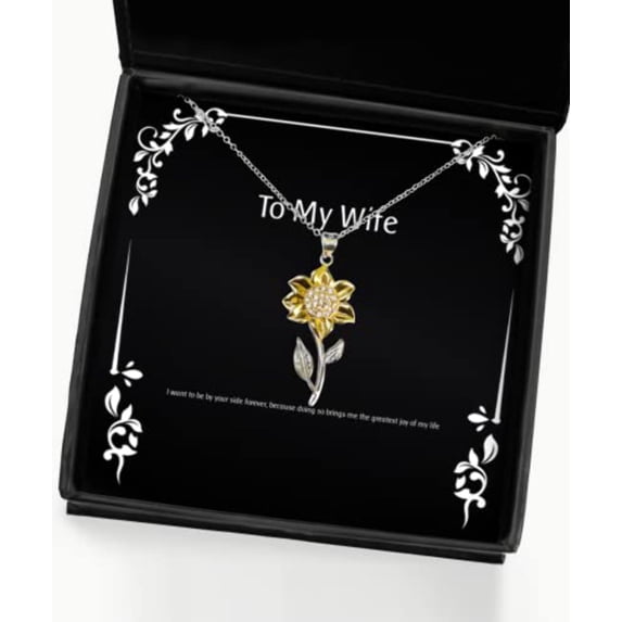 Perfect Wife Gifts, I want to be by your side forever, because doing so, Best Sunflower Pendant Necklace For Wife From Husband, , Funny wife, Gift for wife, Funny gift for wife, Sunflower necklace