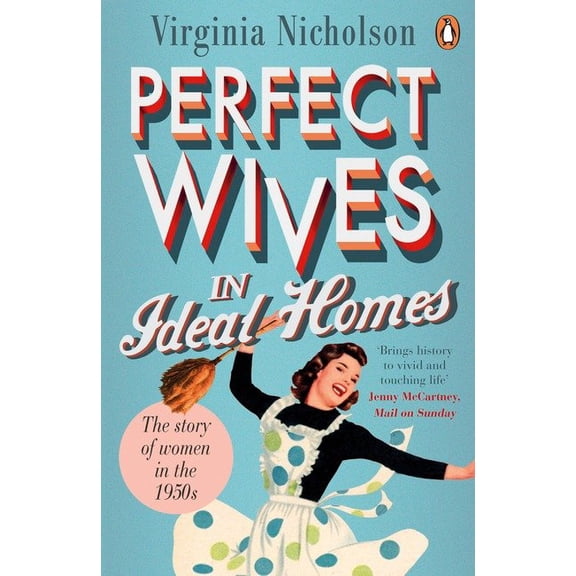Pre-Owned Perfect Wives in Ideal Homes : The Story Of Women In The 1950's