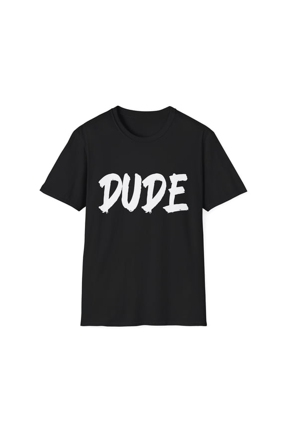 Perfect for Men Dude Shirt Dude Merchandise for Men Dude Mens Shirts