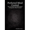 thumbnail image 1 of Perfected Mind Control - The Unauthorized Black Book of Hypnotic Mind Control (Paperback), 1 of 1