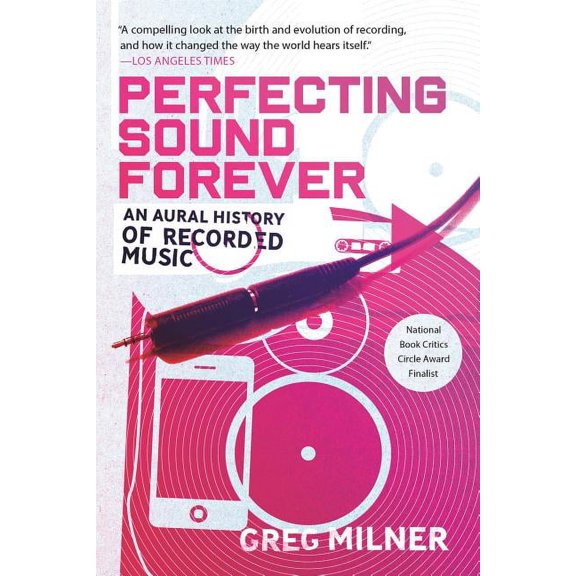 Perfecting Sound Forever : An Aural History of Recorded Music (Paperback)