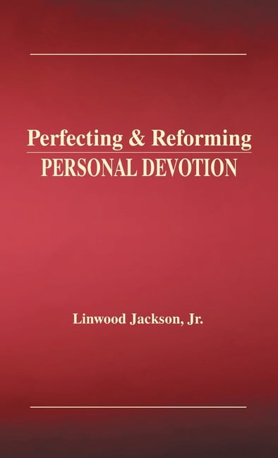 Perfecting & Reforming Personal Devotion, (Hardcover)