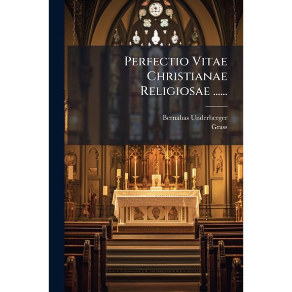 Perfectio Vitae Christianae Religiosae ......, (Paperback)
