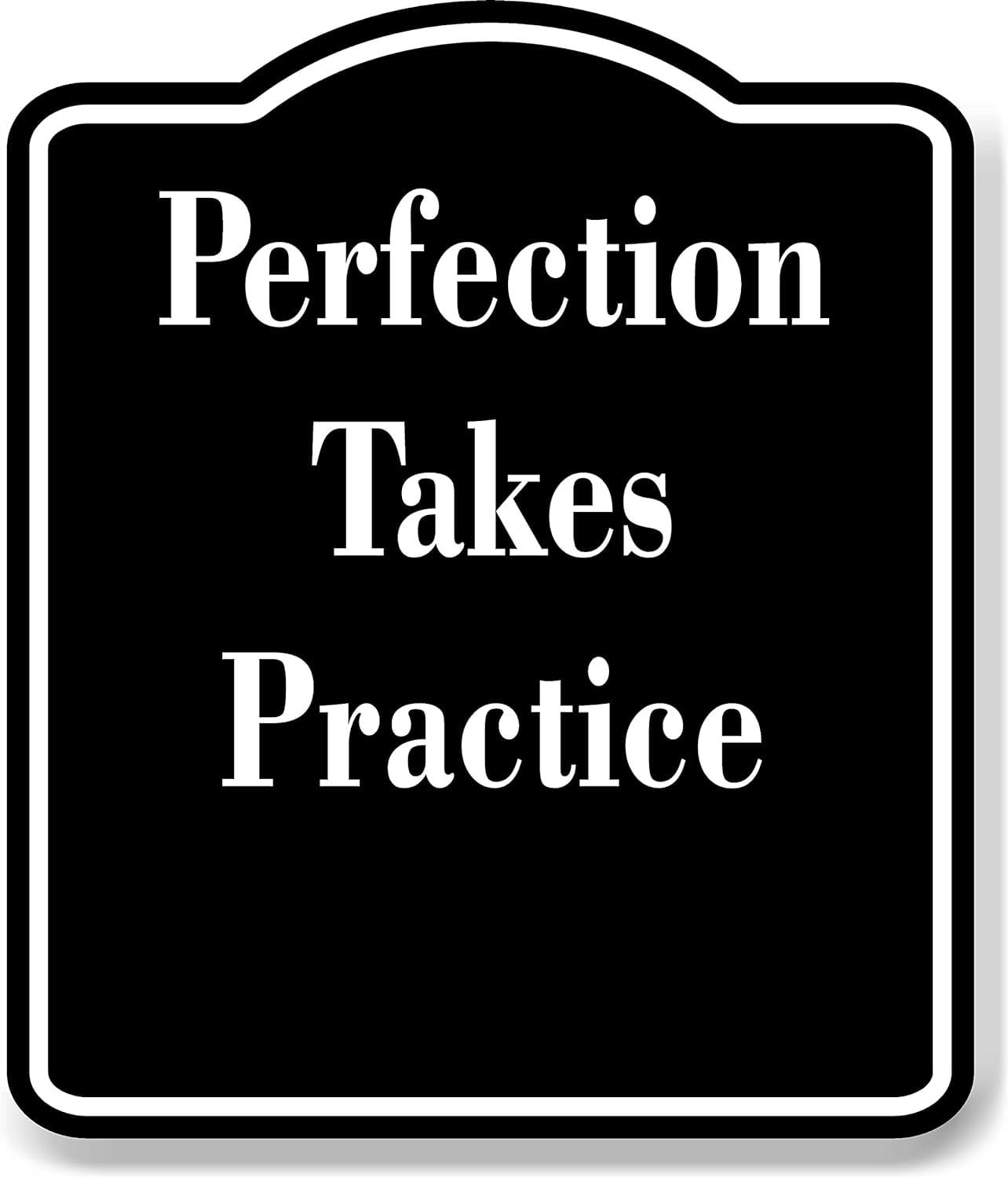 Perfection Takes Practice Archery BLACK Aluminum Composite Sign, 15"x18 ...