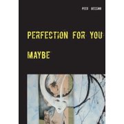 Perfection for you maybe, Paperback