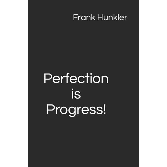 Perfection is Progress!, (Paperback)