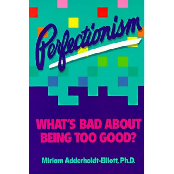 Pre-Owned Perfectionism: What's Bad about Being Too Good (Paperback) 0915793075 9780915793075
