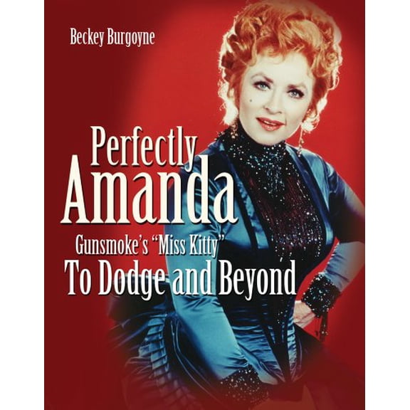 Pre-Owned Perfectly Amanda: Gunsmoke’s Miss Kitty, To Dodge and Beyond (Paperback) 1589851633 9781589851634
