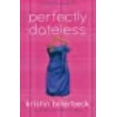 thumbnail image 1 of Perfectly Dateless: A Universally Misunderstood Novel, 1 of 1