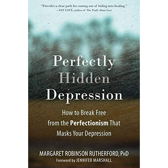 Pre-Owned Perfectly Hidden Depression: How to Break Free from the Perfectionism That Masks Your Depression (Paperback) 1684033586 9781684033584