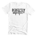 thumbnail image 1 of Perfectly Imperfect Adult Streetwear Mom Life Inspirational Quote Woman's White T-Shirt Mother’s Day, 1 of 5