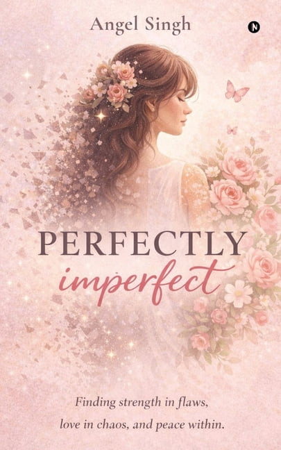 Perfectly Imperfect: Finding strength in flaws, love in chaos, and