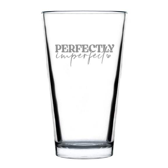 Perfectly Imperfect Hand Engraved 16oz Pint Glass Etched Unique Home Decor Motivational Quote Glassware