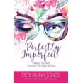thumbnail image 1 of Pre-Owned Perfectly Imperfect: Seeing Yourself Through The Eyes of God (Paperback) 1942838549 9781942838548, 1 of 1
