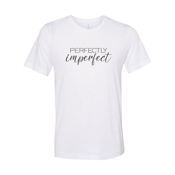 "Perfectly Imperfect Shirt, Inspirational Tee, Unisex, Sublimation, Soft Bella Shirt, Gift For Her, Imperfect Shirt, Inspire, Imperfection, White, LARGE"