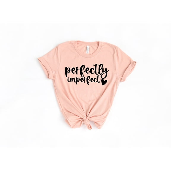 Perfectly Imperfect Shirt, Motivational Shirt, Inspirational Shirts, Christian Shirts, Religious Clothing, Faith shirt, Shirts for Woman, F1203 All Size S-5Xl