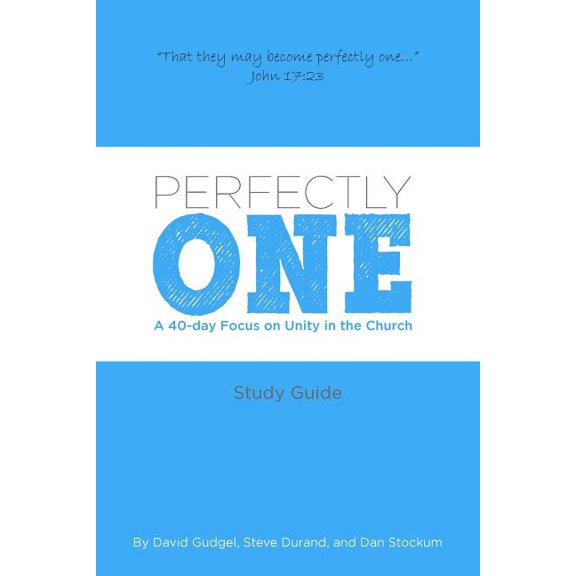 Perfectly One : A 40-Day Focus on Unity in the Church