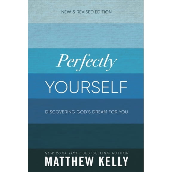 Perfectly Yourself: Discovering God's Dream for You (New & Revised Edition) (Paperback)