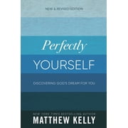 Perfectly Yourself Discovering Gods Dream for You New & Revised Edition Paperback