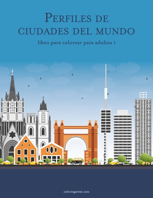 Perfiles de Ciudades del Mundo Perfiles de ciudades del mundo libro para colorear para adultos 1, Book 1, (Paperback)