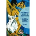 Performance Anxiety in Media Culture The Trauma of Appearance and the