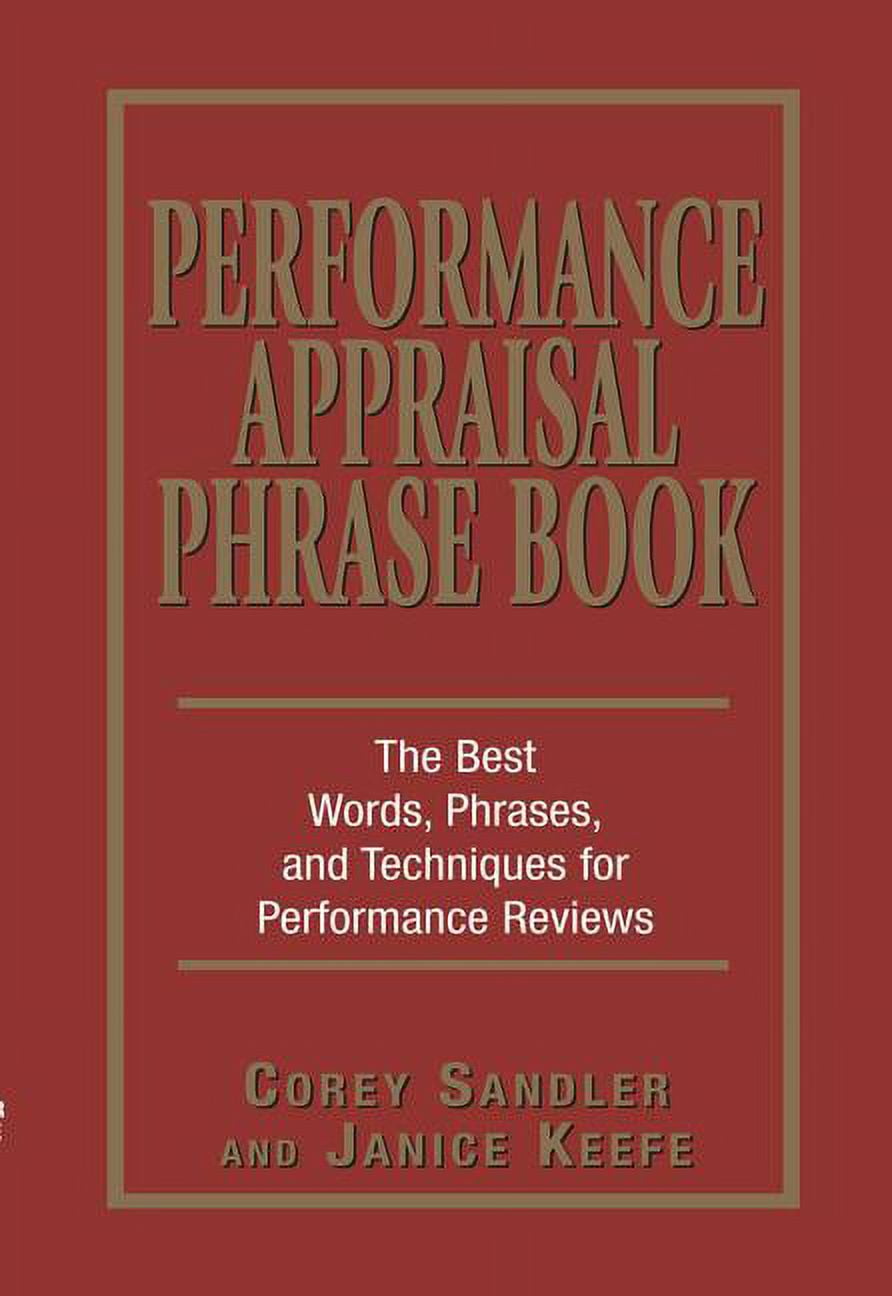 Performance Appraisal Phrase Book The Best Words, Phrases, and