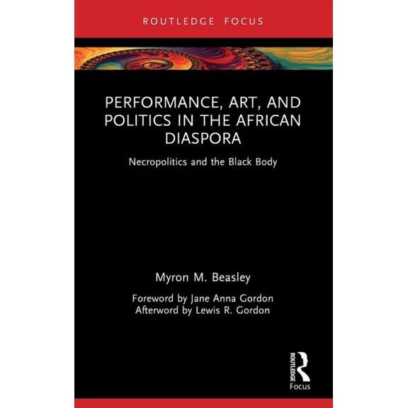 Performance, Art, and Politics in the African Diaspora, (Paperback)