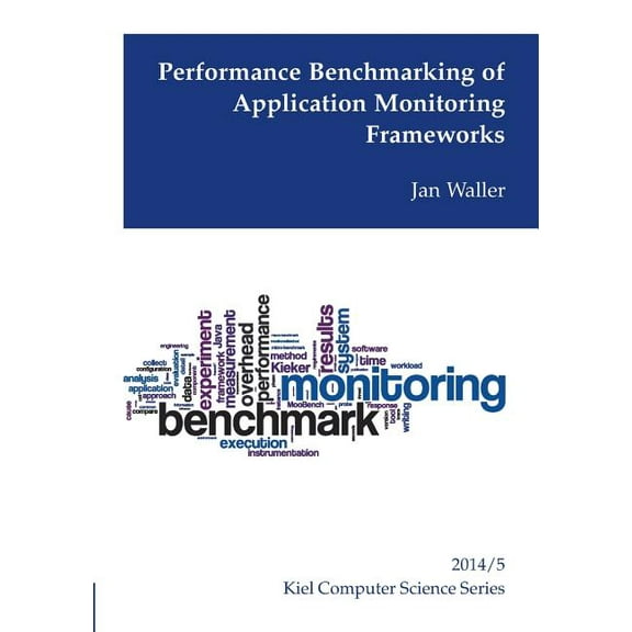 Performance Benchmarking of Application Monitoring Frameworks, (Paperback)