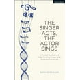 thumbnail image 1 of Performance Books The Singer Acts, the Actor Sings: A Practical Workbook to Living Through Song, Vocally and Dramatically, (Hardcover), 1 of 1