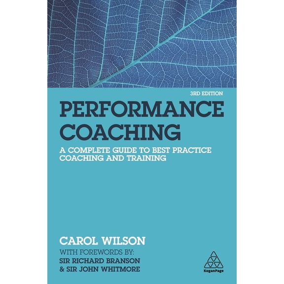 Performance Coaching: A Complete Guide to Best Practice Coaching and Training, (Paperback)