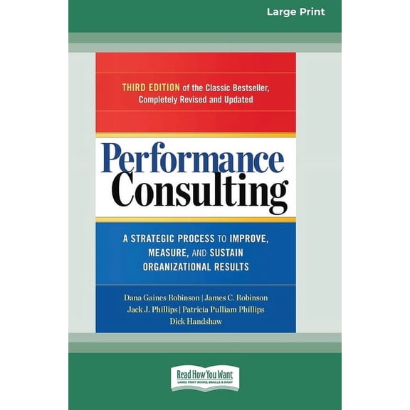 Performance Consulting: A Strategic Process to Improve, Measure, and Sustain Organizational Results [16 Pt Large Print E, (Paperback)