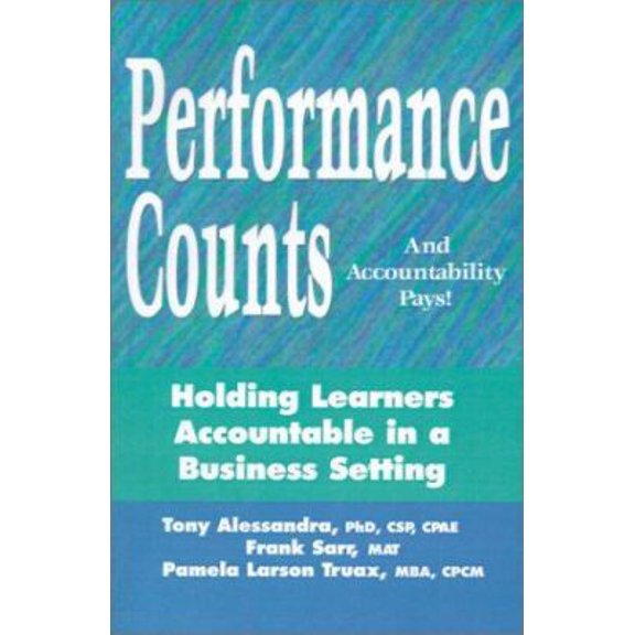 Pre-Owned Performance Counts and Accountability Pays: Holding Learners Accountable in a Business Setting (Paperback) 0970699204 9780970699206